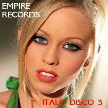 Empire Records - Italo Disco 3 музыку скачать Empire Records - Italo Disco 3 музыку торрент