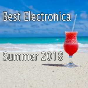 Best Electronica Summer 2018 скачать Сборник песен торрент