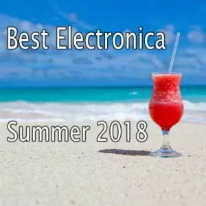 Best Electronica Summer 2018 музыку скачать Best Electronica Summer 2018 музыку торрент