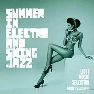 Summer In Electro And Swing Jazz музыку скачать Summer In Electro And Swing Jazz музыку торрент