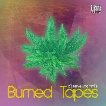 Cleeve Morris - Burned Tapes Cleeve Morris - Burned Tapes торрент