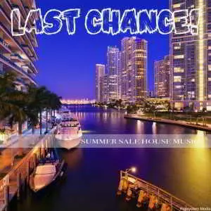 Last Chance Summer Sale House Music музыку скачать Last Chance Summer Sale House Music музыку торрент