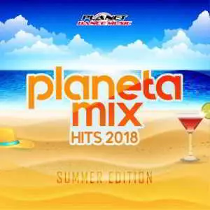 Planeta Mix Hits 2018: Summer Edition Planeta Mix Hits 2018: Summer Edition торрент