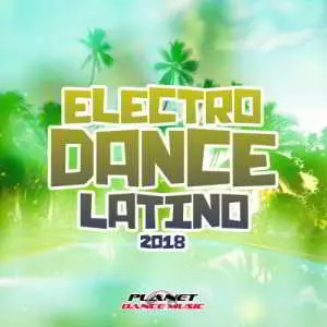 Electrodance Latino 2018 музыку скачать Electrodance Latino 2018 музыку торрент