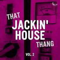 That Jackin' House Thang Vol.2 скачать Сборник песен торрент