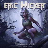 ERIC WICKER - THE LADY OF THE WOODS, PT. 1: A LOVE STORY скачать Сборник песен торрент