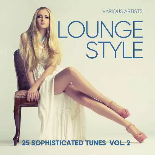 Lounge Style (25 Sophisticated Tunes) Vol. 2 музыку скачать Lounge Style (25 Sophisticated Tunes) Vol. 2 музыку торрент