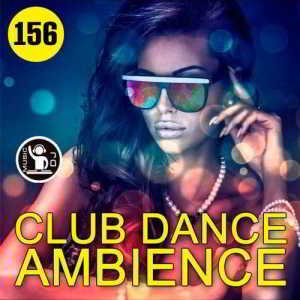 Club Dance Ambience Vol.156 скачать Сборник песен торрент