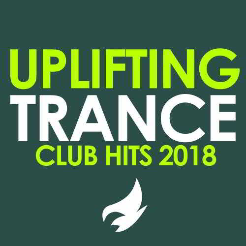 Uplifting Trance (Club Hits 2018) скачать Сборник песен торрент