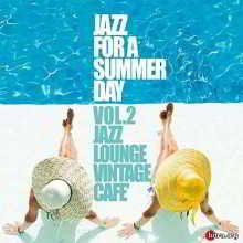 Jazz For A Summer Day Vol. 2 (Jazz Lounge Vintage Cafe) скачать Сборник песен торрент