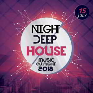 Night Deep House 2018 скачать Сборник песен торрент