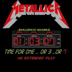 Metallica - Time For One...Or 3...Or 7 (EP) скачать Сборник песен торрент