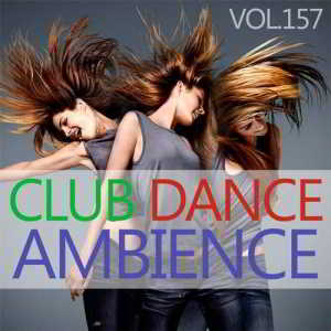 Club Dance Ambience Vol.157 скачать Сборник песен торрент