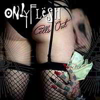 Only Flesh- Cells Out скачать Сборник песен торрент