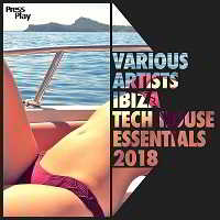 Ibiza Tech House Essentials 2018 скачать Сборник песен торрент