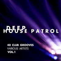 Deep House Patrol [40 Club Grooves] Vol.1 скачать торрент файл