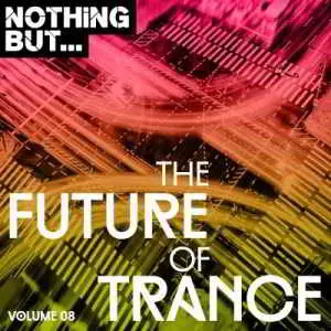 Nothing But... The New Future of Trance Vol.08 музыку скачать Nothing But... The New Future of Trance Vol.08 музыку торрент