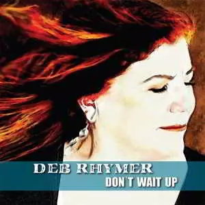 Deb Rhymer - Don't Wait Up музыку скачать Deb Rhymer - Don't Wait Up музыку торрент