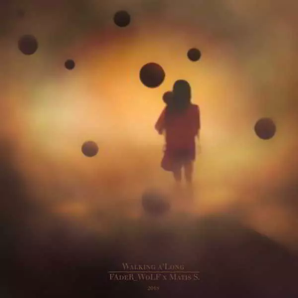 FAdeR WoLF x Matis S. - Walking a'Long музыку скачать FAdeR WoLF x Matis S. - Walking a'Long музыку торрент