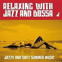 Relaxing With Jazz And Bossa: Jazzy And Soft Summer Music музыку скачать Relaxing With Jazz And Bossa: Jazzy And Soft Summer Music музыку торрент