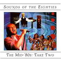 Sounds Of The Eighties The Mid-'80s Take Two скачать торрент файл