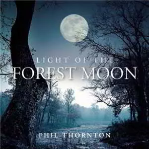 Phil Thornton - Light of the Forest Moon музыку скачать Phil Thornton - Light of the Forest Moon музыку торрент