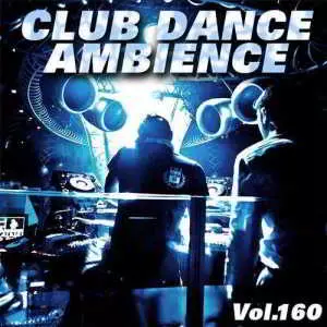 Club Dance Ambience Vol.160 музыку скачать Club Dance Ambience Vol.160 музыку торрент