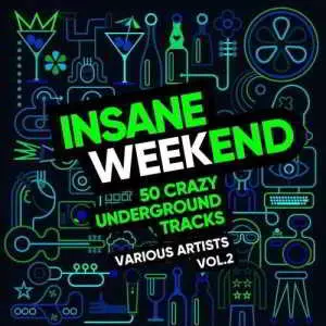 Insane Weekend (50 Crazy Underground Tracks), Vol. 2 музыку скачать Insane Weekend (50 Crazy Underground Tracks), Vol. 2 музыку торрент