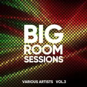Big Room Sessions, Vol. 3 Big Room Sessions, Vol. 3 торрент
