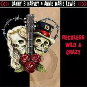 Danny B. Harvey & Annie Marie Lewis - Reckless, Wild & Crazy музыку скачать Danny B. Harvey & Annie Marie Lewis - Reckless, Wild & Crazy музыку торрент