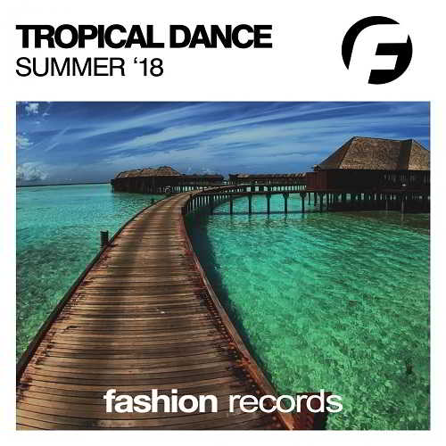 Tropical Dance Summer '18 скачать Сборник песен торрент