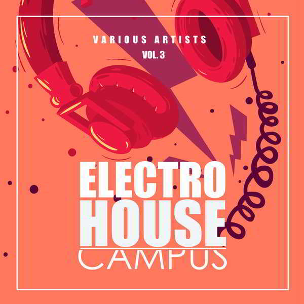 Electro House Campus Vol.3 скачать торрент файл