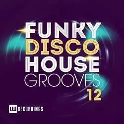 Funky Disco House Grooves Vol.12 Funky Disco House Grooves Vol.12 торрент