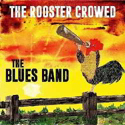 The Blues Band - The Rooster Crowed скачать Сборник песен торрент