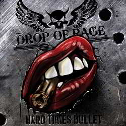 Drop of Rage - Hard Times Bullet скачать торрент файл