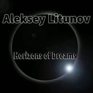 Aleksey Litunov - Horizons Of Dreams музыку скачать Aleksey Litunov - Horizons Of Dreams музыку торрент