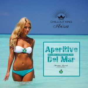 Chillout King Ibiza - Aperitivo Del Mar - Sunset & House Grooves Deluxe скачать Сборник песен торрент