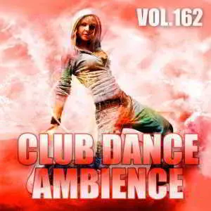 Club Dance Ambience Vol.162 музыку скачать Club Dance Ambience Vol.162 музыку торрент
