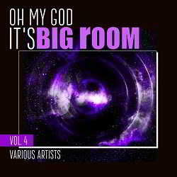 Oh My God It's Big Room Vol.4 скачать Сборник песен торрент