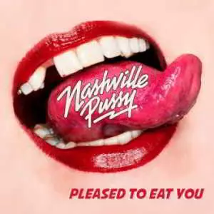 Nashville Pussy - Pleased To Eat You Nashville Pussy - Pleased To Eat You торрент