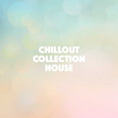 Chillout Collection House скачать Сборник песен торрент