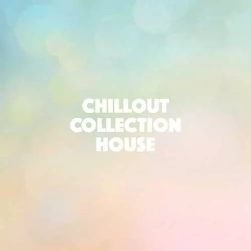 Chillout Collection House музыку скачать Chillout Collection House музыку торрент