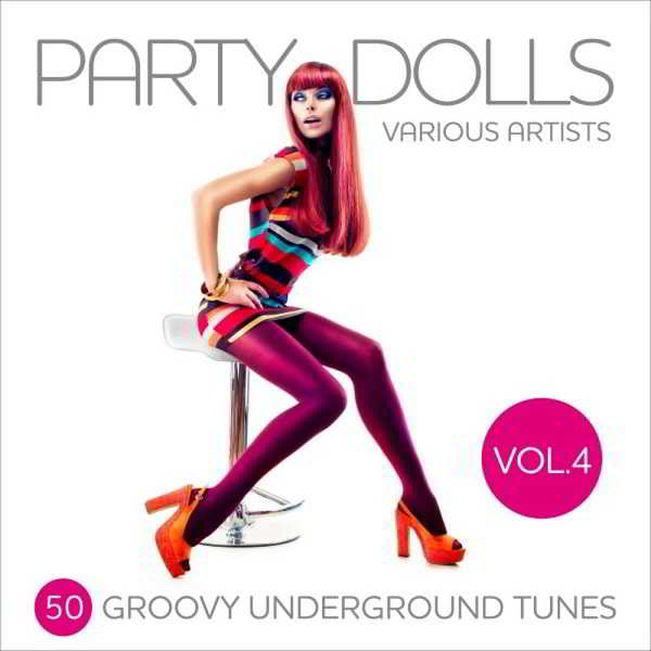 Party Dolls Vol.4 [50 Groovy Underground Tunes] скачать торрент файл