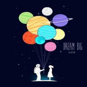 Dream Big - Album скачать Сборник песен торрент