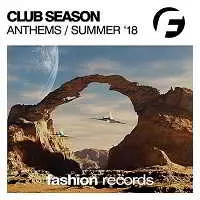 Club Season Anthems Summer '18 Club Season Anthems Summer '18 торрент