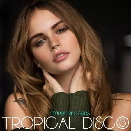 Empire Records - Tropical Disco 5 музыку скачать Empire Records - Tropical Disco 5 музыку торрент