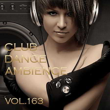 Club Dance Ambience Vol.163 скачать торрент файл