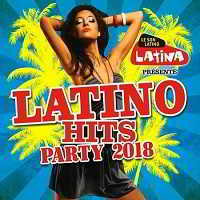 Latino Hits Party 2018 скачать Сборник песен торрент