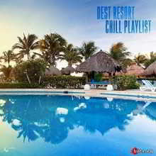 Best Resort Chill Playlist скачать Сборник песен торрент