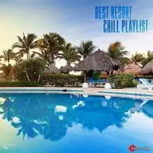 Best Resort Chill Playlist музыку скачать Best Resort Chill Playlist музыку торрент